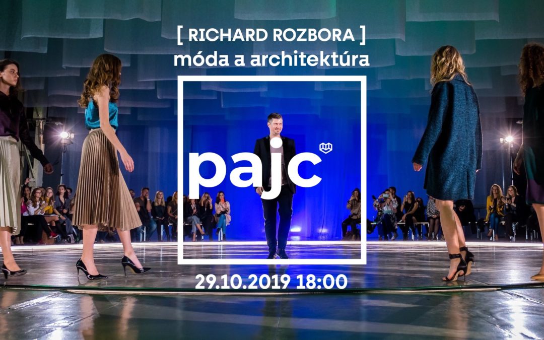 ■pajc⁰⁵ ⋮ móda a architektúra ⋮ Richard Rozbora