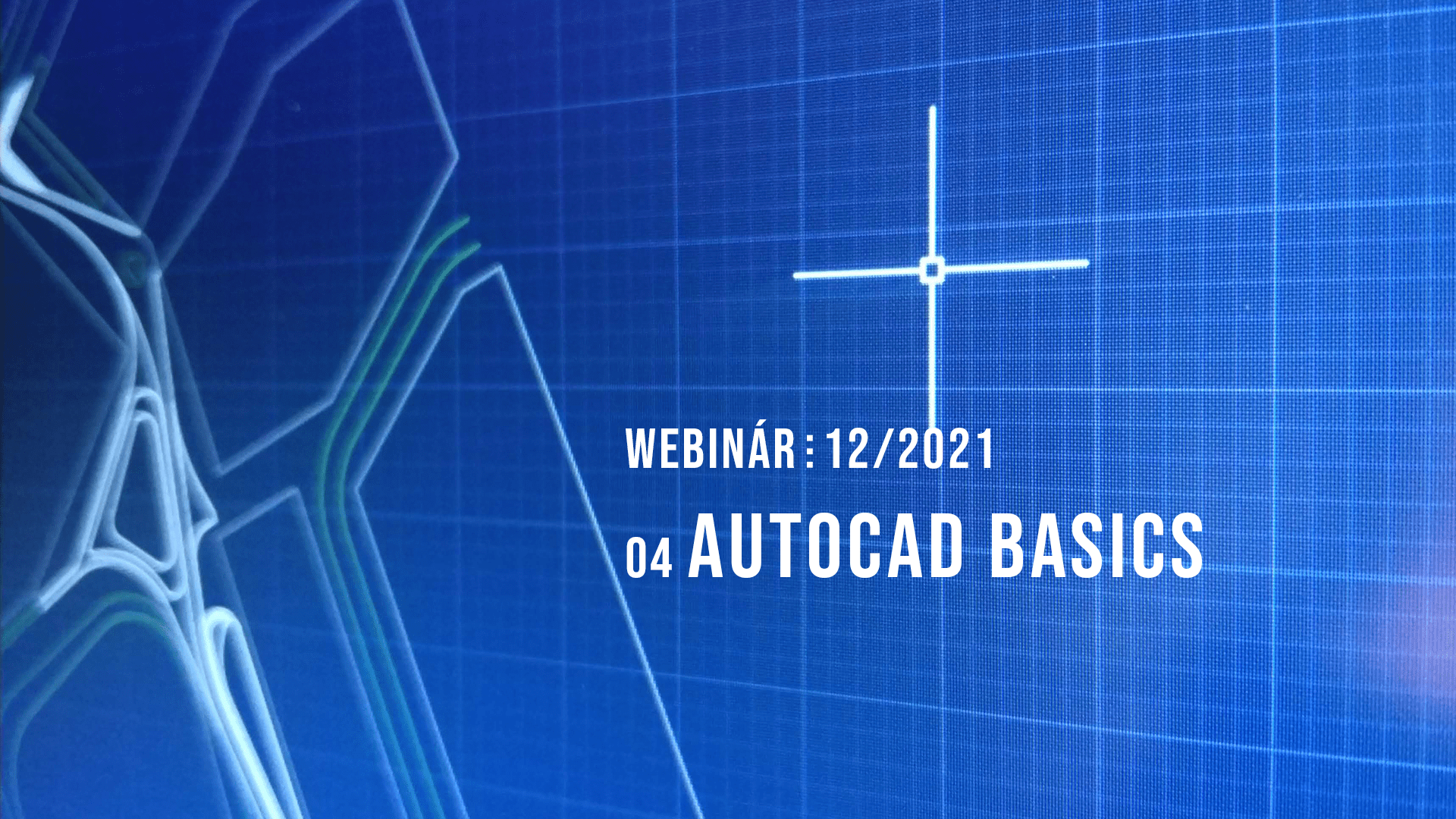 ▲ pôjd⁰⁴ ⋮ AutoCAD Basics ⋮ webinár 2021/12