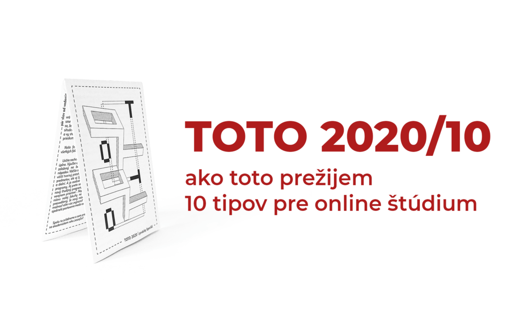 TOTO 2020/10 ⋮ ako TOTO prežijem ⋮ 10 tipov pre online štúdium
